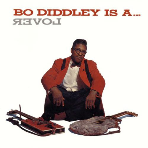 Bo Diddley -    is a lover