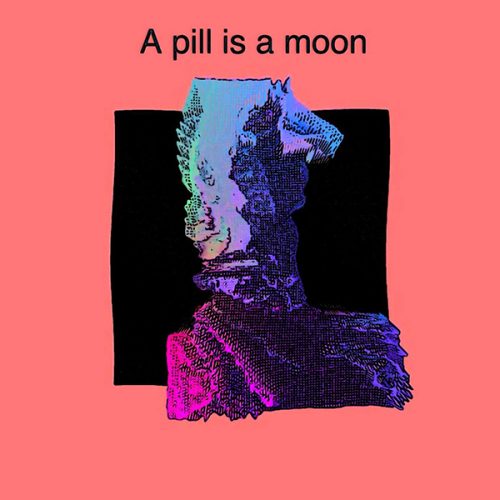 A pill is a moon