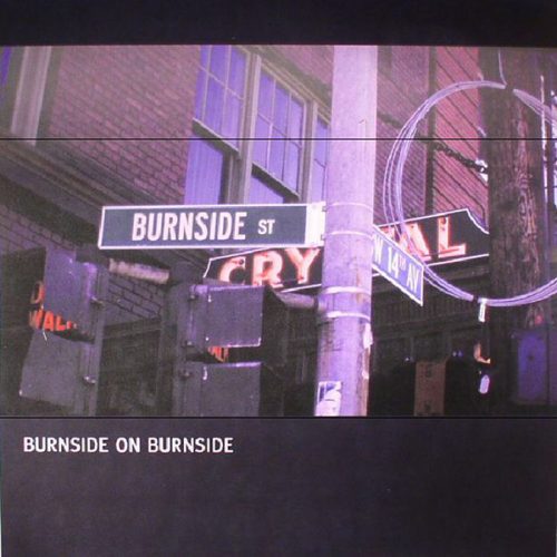 R.L. BURNSIDE -                            BURNSIDE ON BURNSIDE