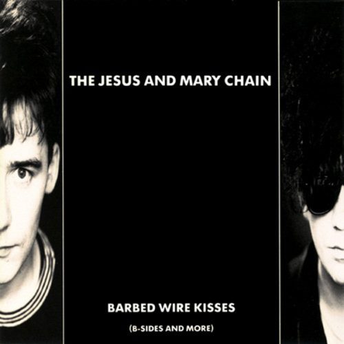 The Jesus and Mary Chain-  Barbed Wire Kisses