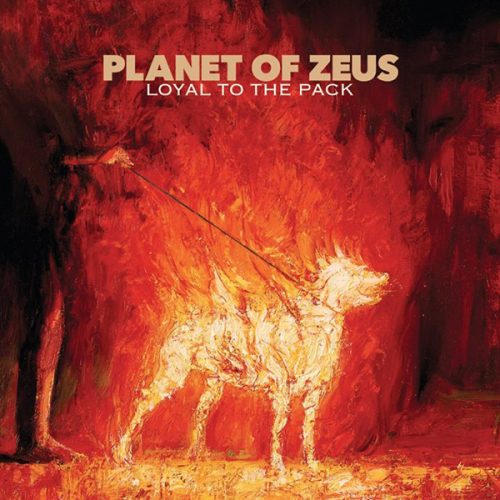 PLANET OF ZEUS  -   LOYAL TO THE PACK