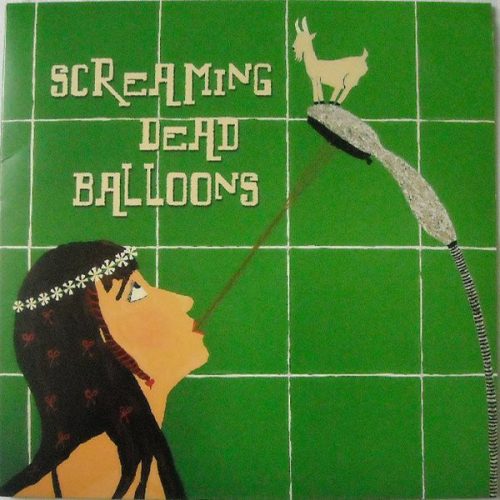 SCREAMING DEAD BALLOONS -                       SCREAMING DEAD BALLOONS