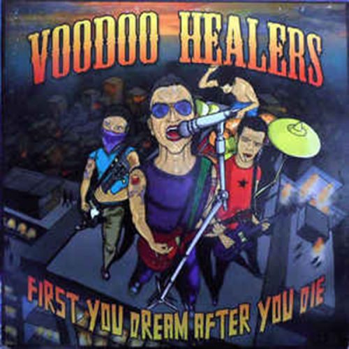 VOODOO HEALERS-  FIRST  YOU DREAM AFTER YOU DIE