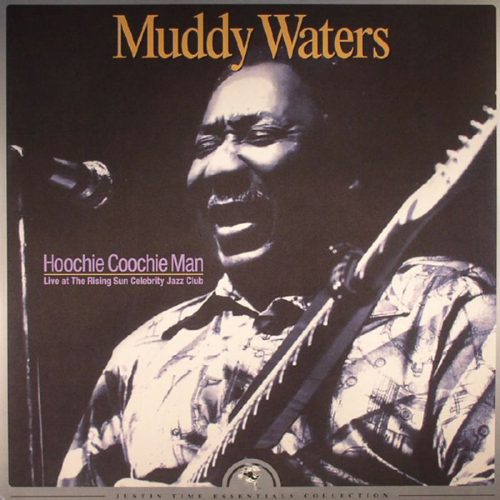 MUDDY WATERS -                    HOOCHIE COOCHIE MAN