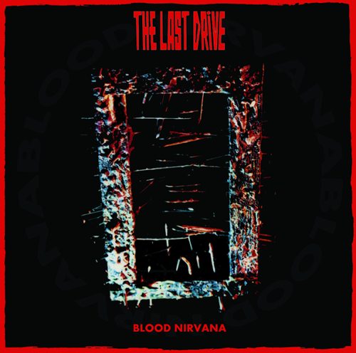 THE LAST DRIVE -                        Blood Nirvana