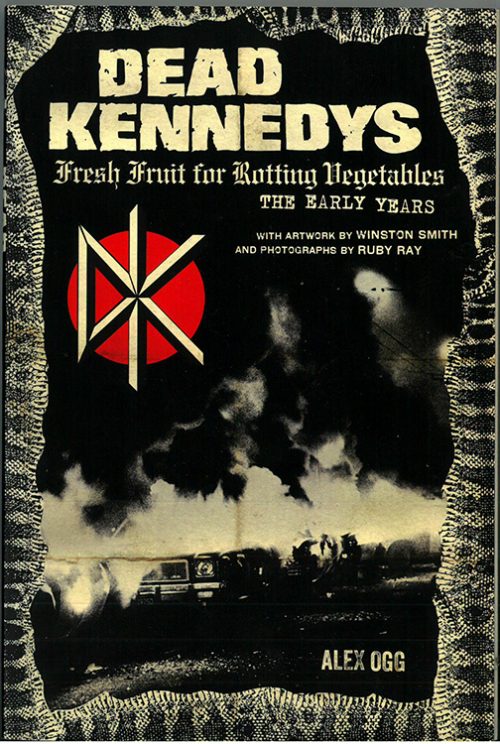 Dead Kennedys - Fresh Fruit for Rotting Vegetables, the Early Years