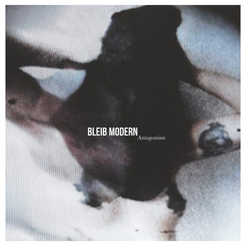 Bleib Modern -    Antagonism