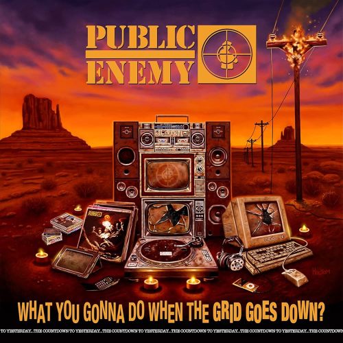 PUBLIC ENEMY - WHAT YOU GONNA DO WHEN THE GRID GOES DOWN?