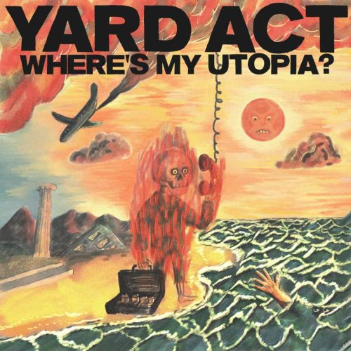 YARD ACT - WHERE'S MY UTOPIA